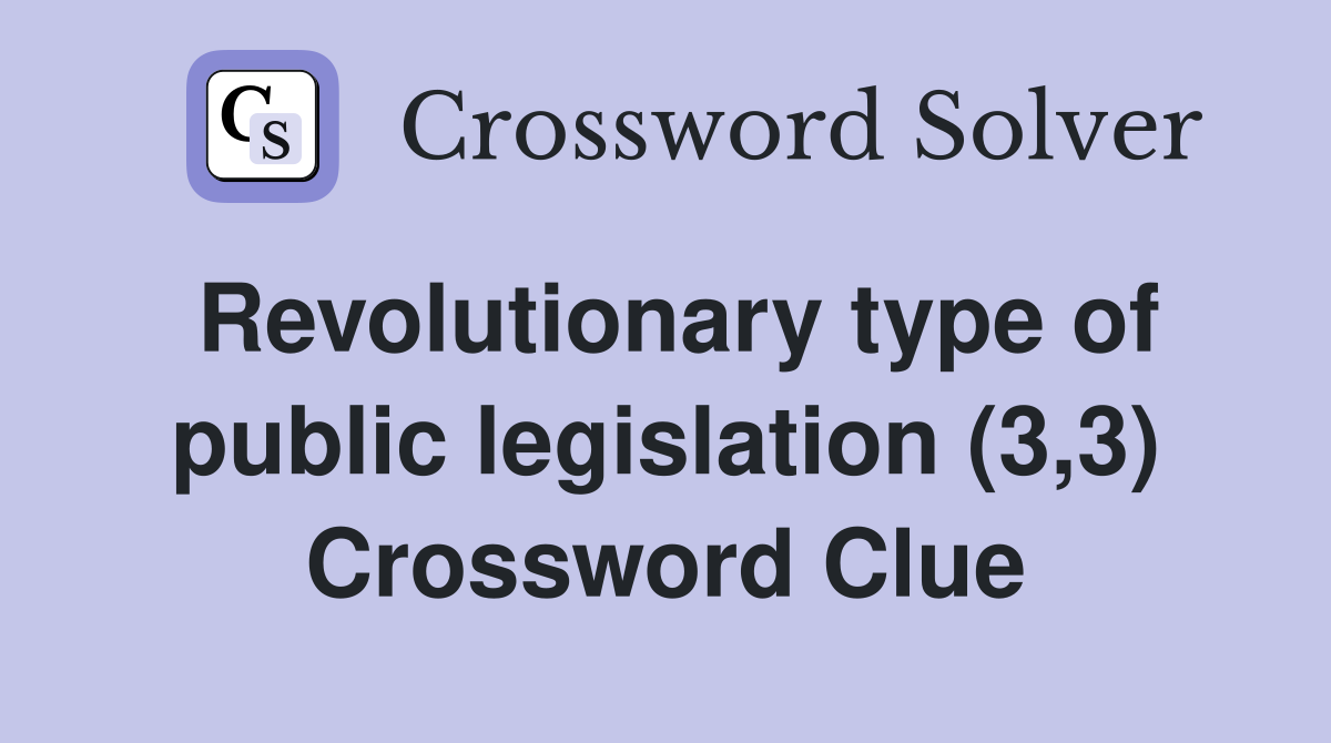 Revolutionary type of public legislation (3,3) Crossword Clue