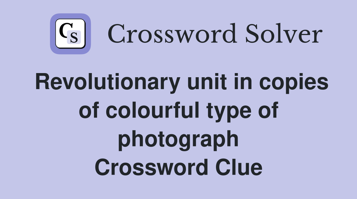 Revolutionary unit in copies of colourful type of photograph Crossword Clue