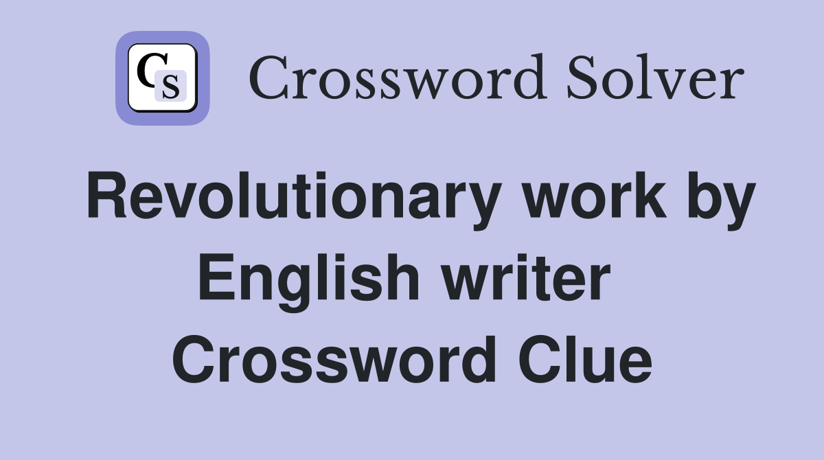 Revolutionary work by English writer  Crossword Clue