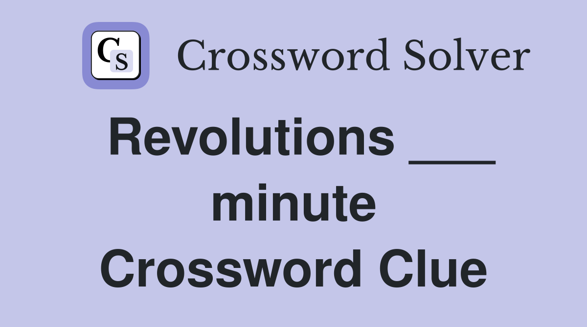 Revolutions ___ minute Crossword Clue