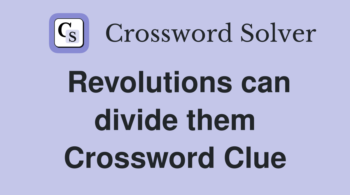 Revolutions can divide them Crossword Clue