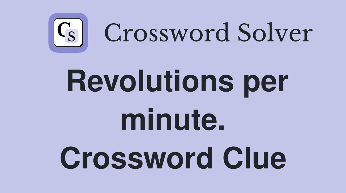 Revolutions per minute. Crossword Clue