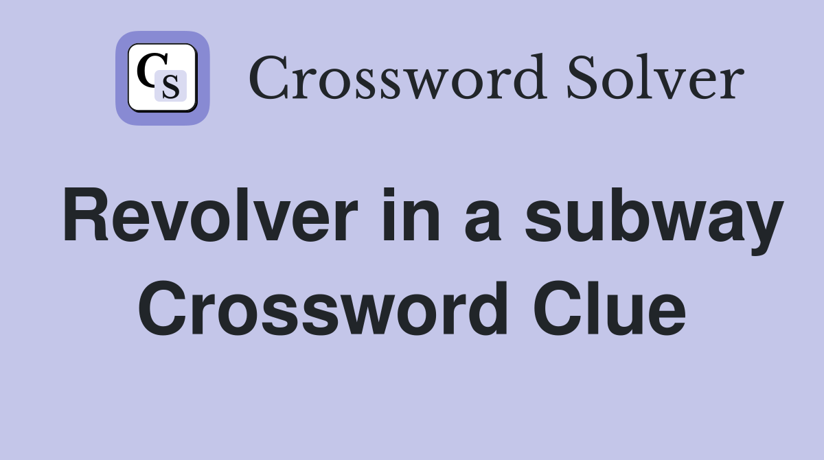 Revolver in a subway Crossword Clue