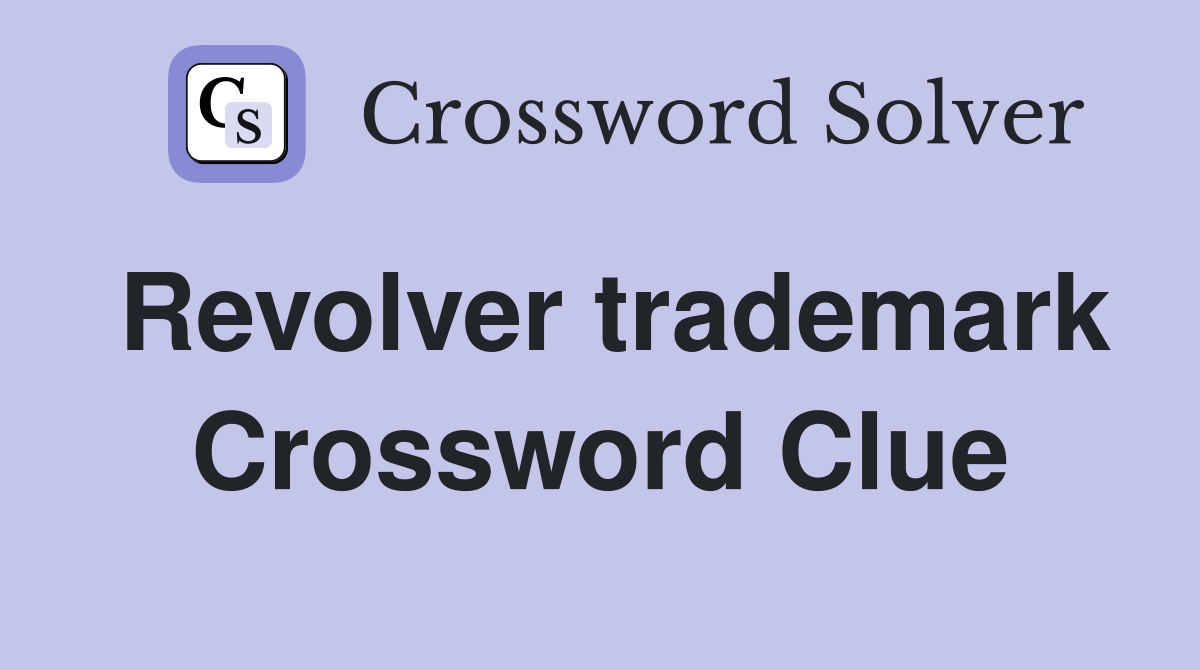 Revolver trademark Crossword Clue