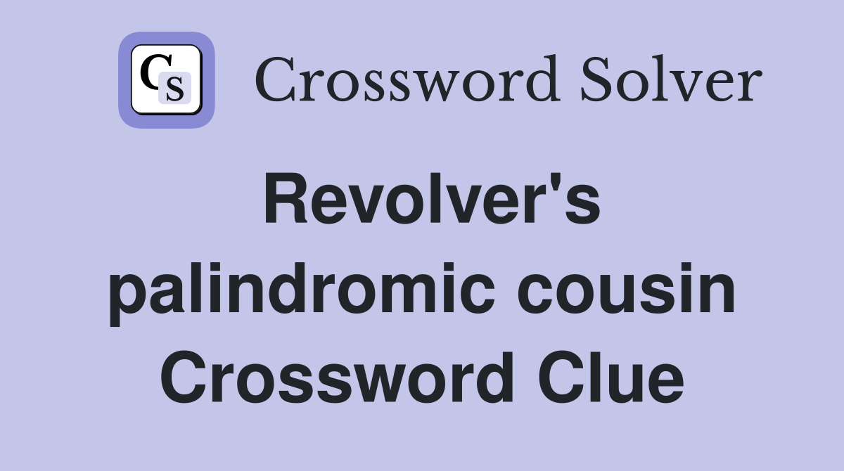 Revolver's palindromic cousin Crossword Clue