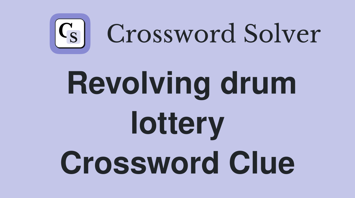 Revolving drum lottery Crossword Clue