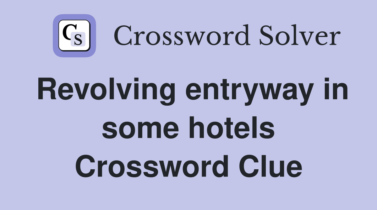 Revolving entryway in some hotels Crossword Clue