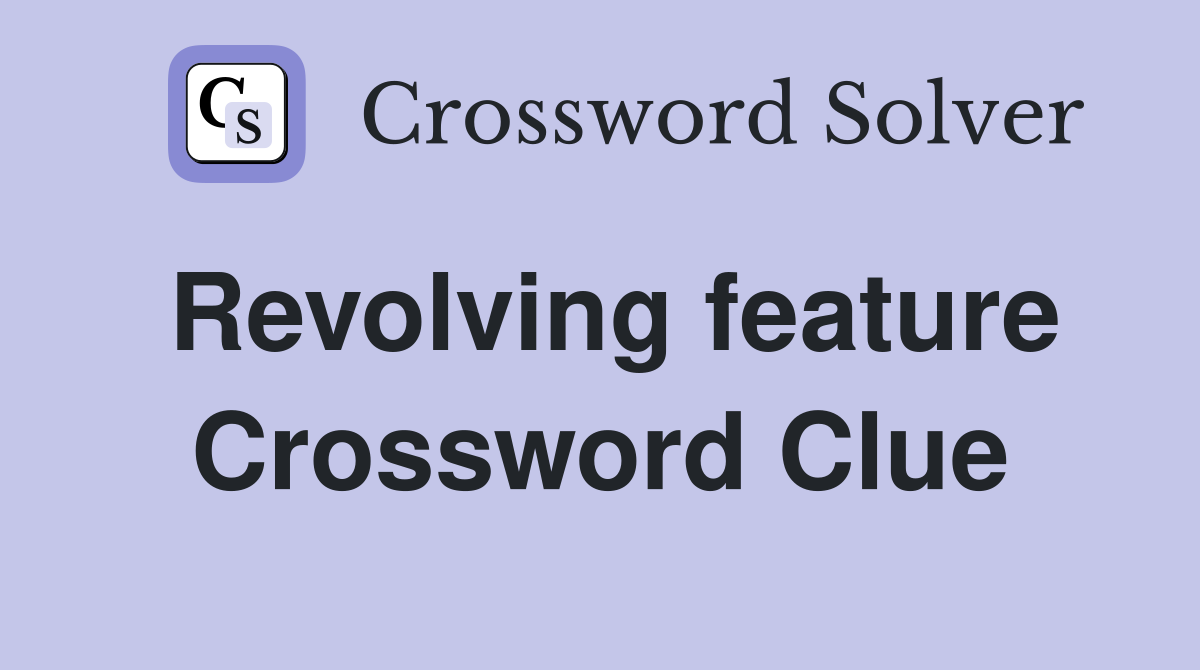 Revolving feature Crossword Clue