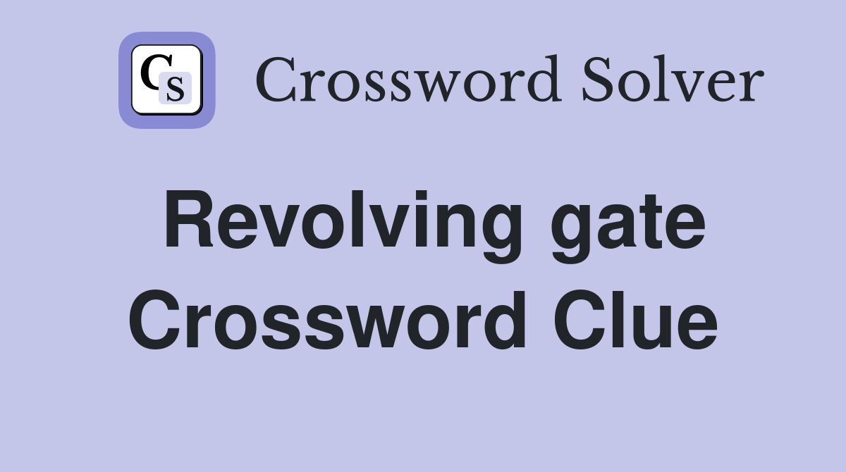 Revolving gate Crossword Clue