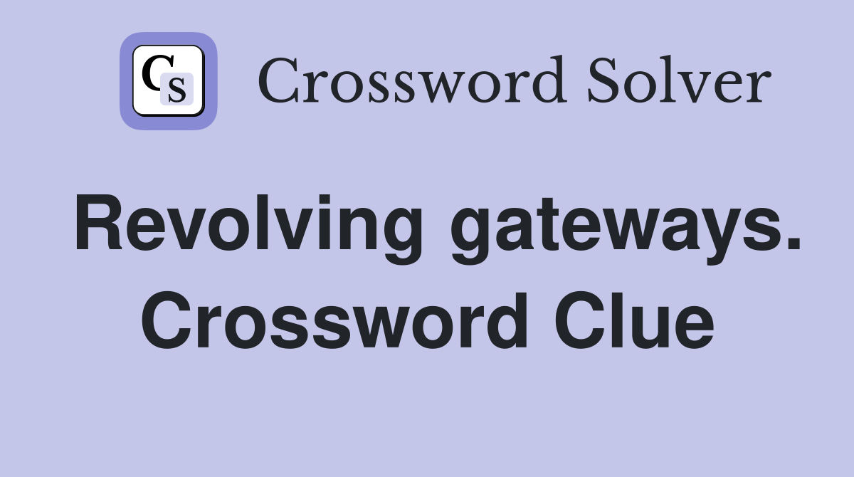 Revolving gateways. Crossword Clue