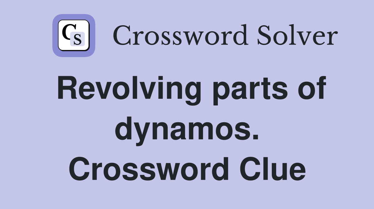 Revolving parts of dynamos. Crossword Clue