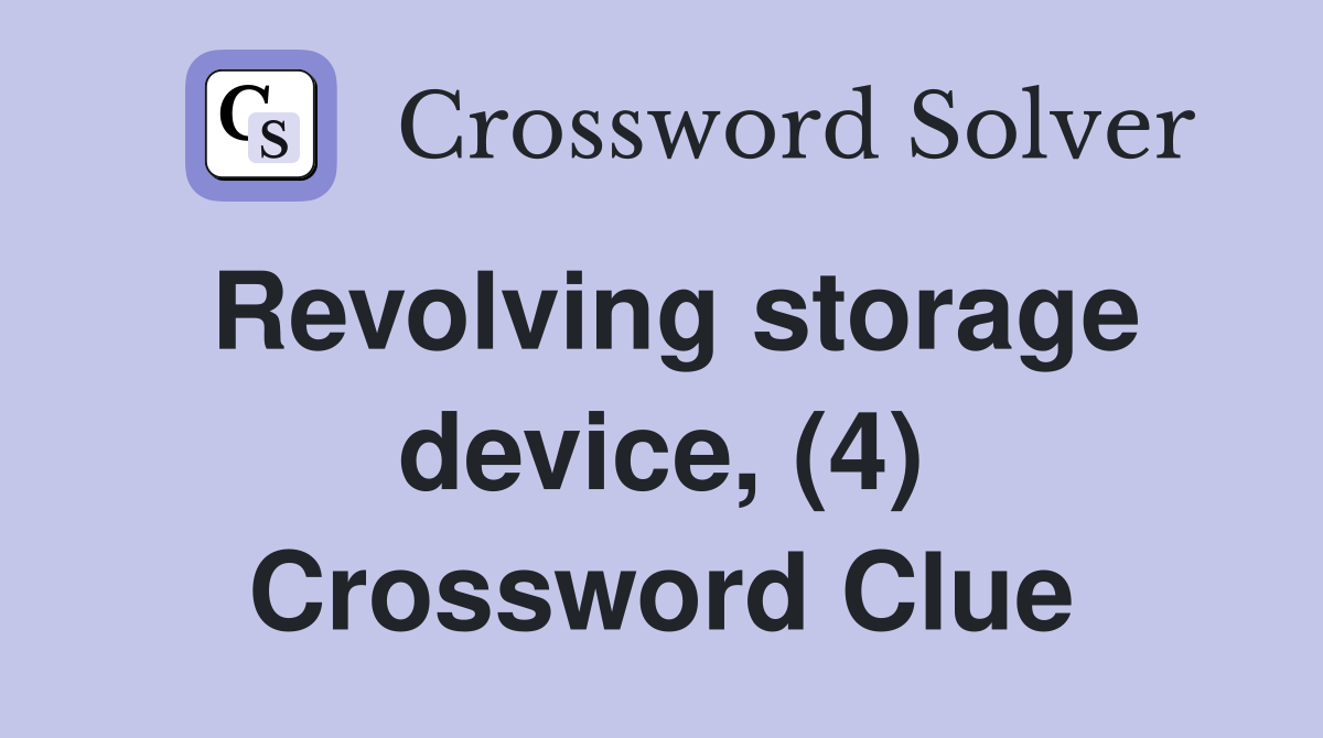 Revolving storage device, (4) Crossword Clue
