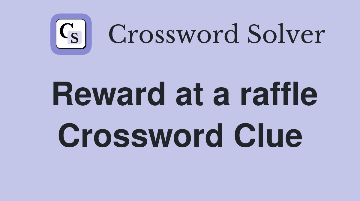 Reward at a raffle Crossword Clue