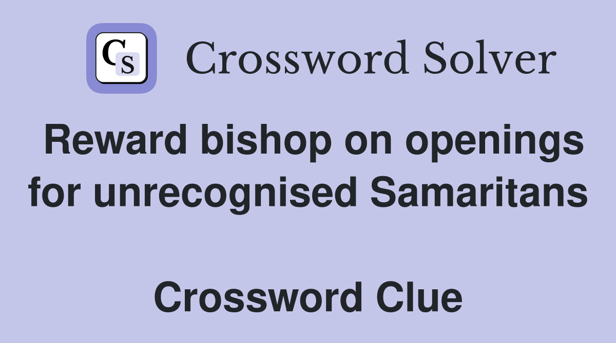 Reward bishop on openings for unrecognised Samaritans  Crossword Clue