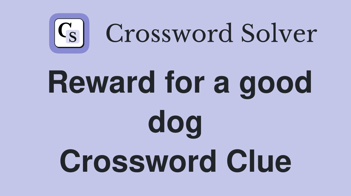 Reward for a good dog Crossword Clue