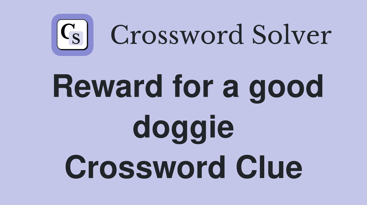 Reward for a good doggie Crossword Clue