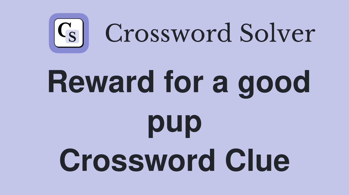 Reward for a good pup Crossword Clue