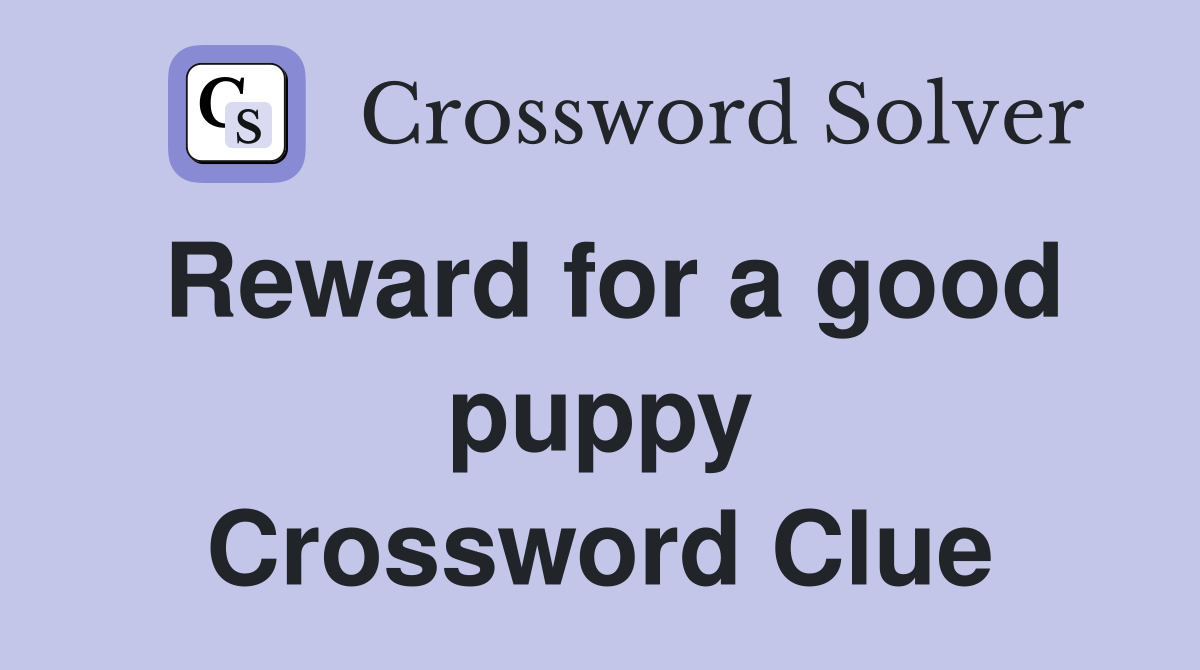 Reward for a good puppy Crossword Clue