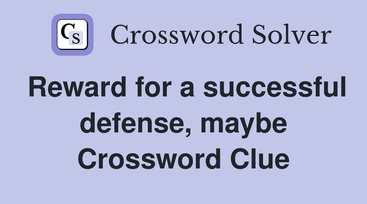 Reward for a successful defense, maybe Crossword Clue
