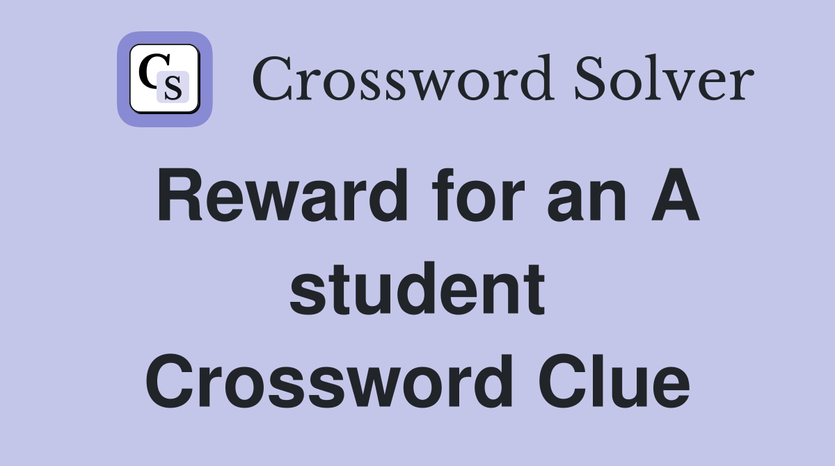 Reward for an A student Crossword Clue