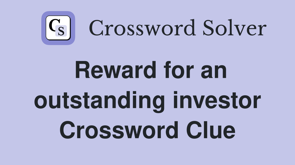 Reward for an outstanding investor Crossword Clue
