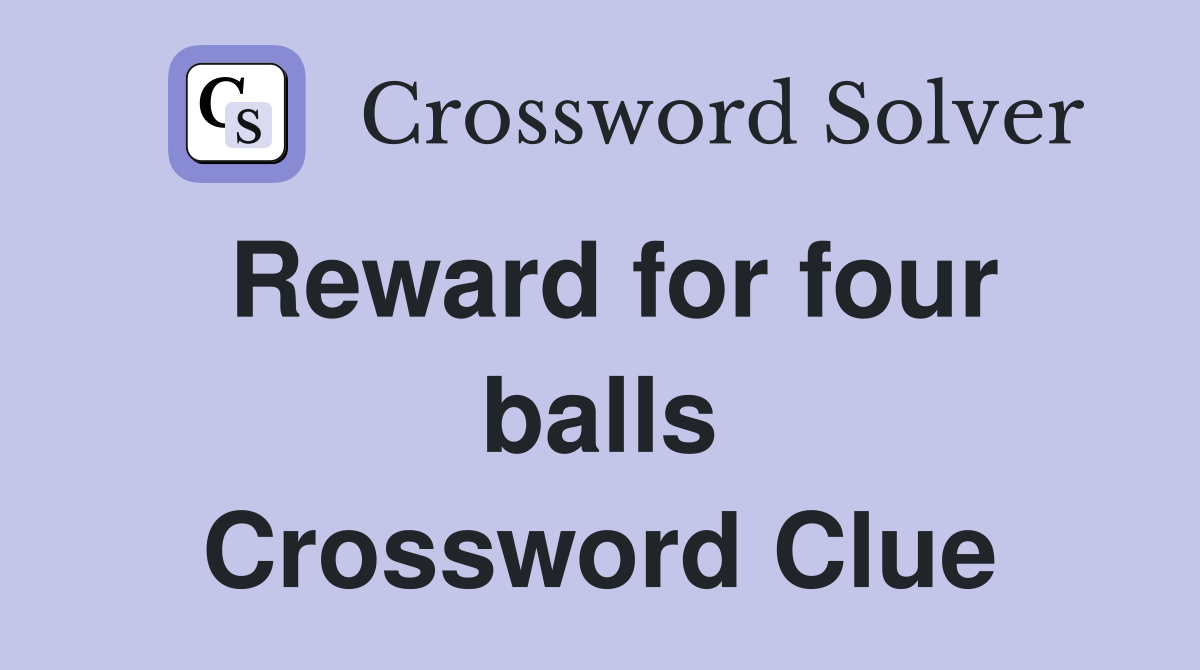 Reward for four balls Crossword Clue