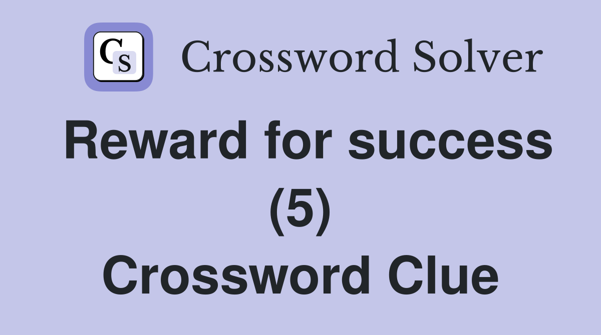 Reward for success (5) Crossword Clue