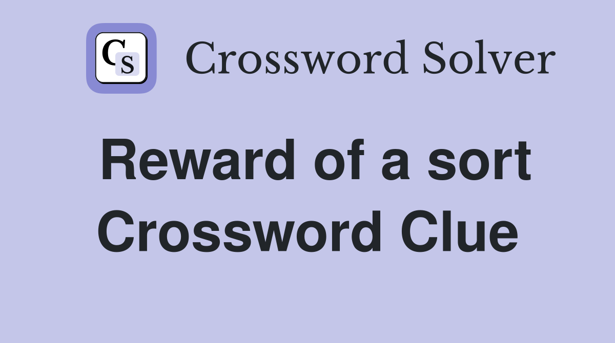 Reward of a sort Crossword Clue