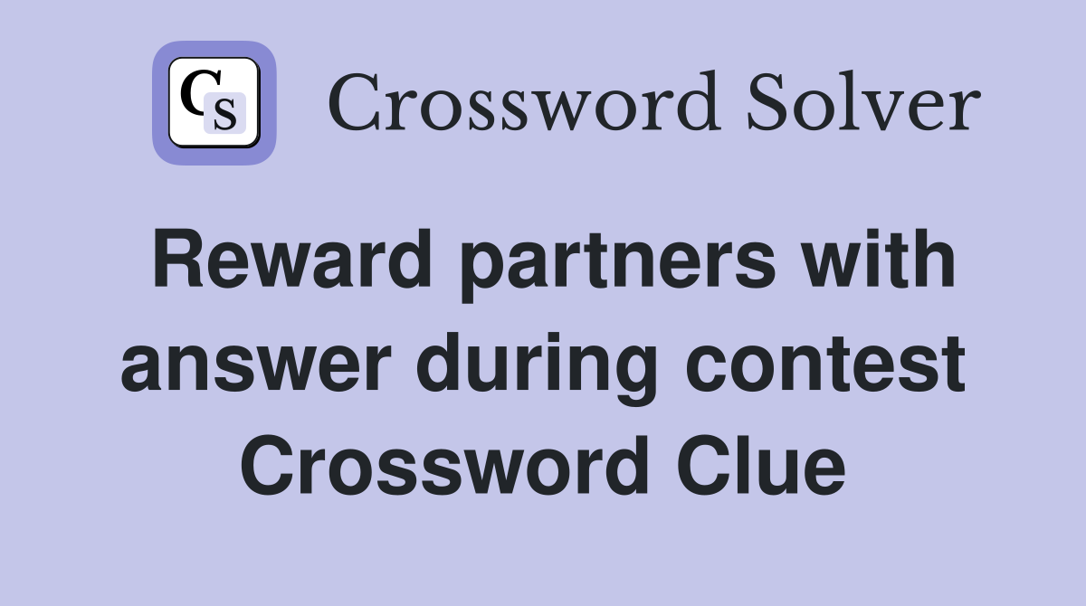 Reward partners with answer during contest Crossword Clue