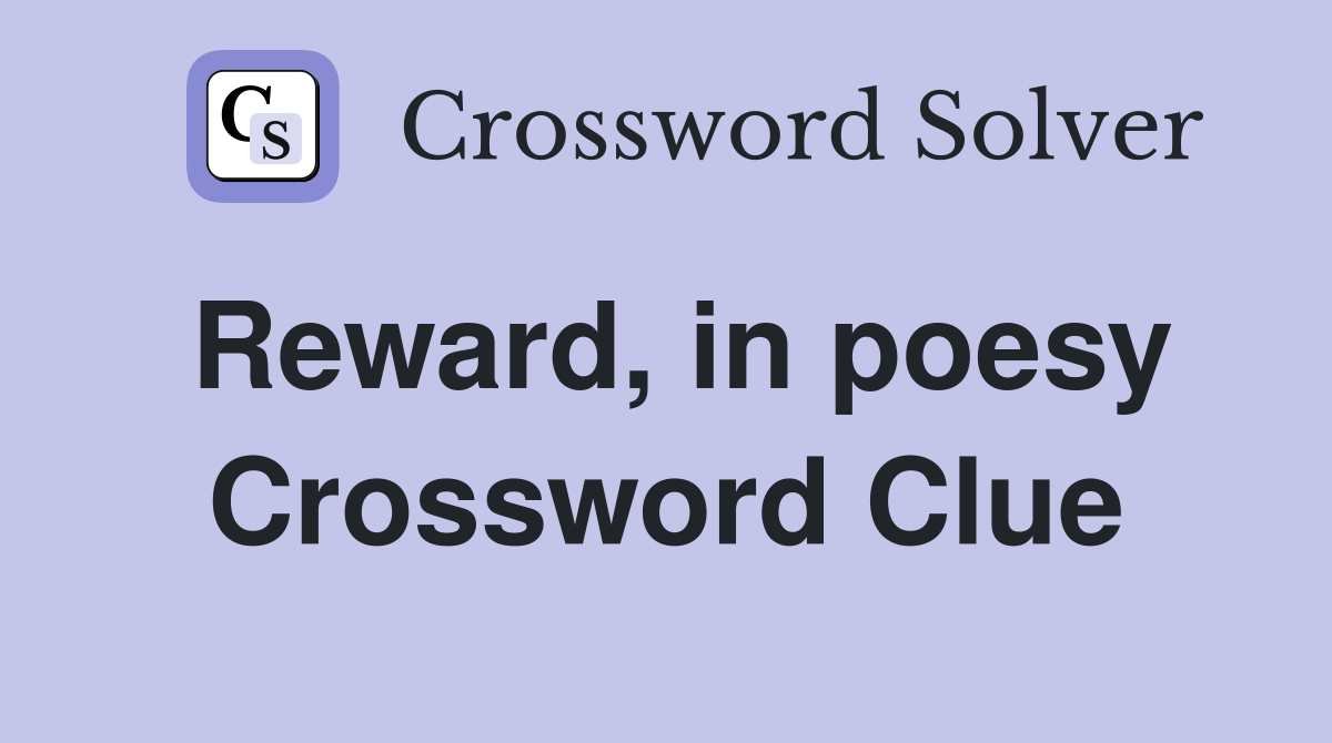 Reward, in poesy Crossword Clue
