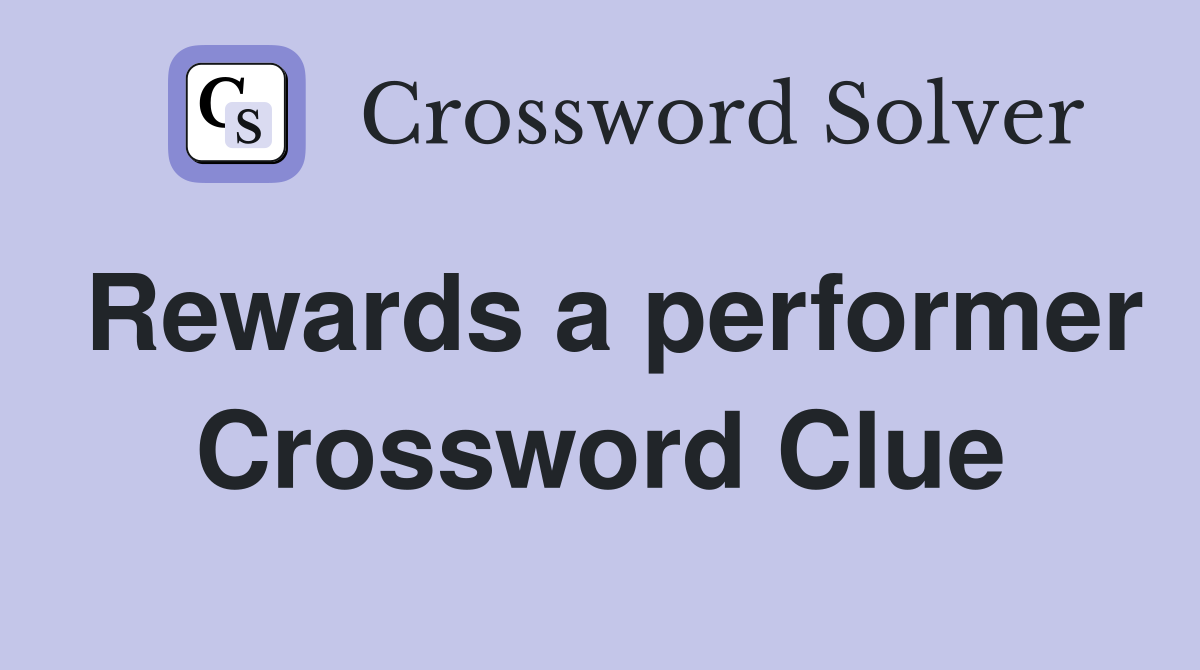 Rewards a performer Crossword Clue
