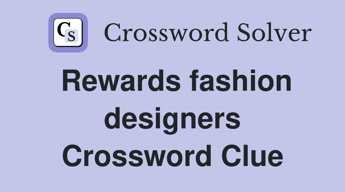 Rewards fashion designers Crossword Clue