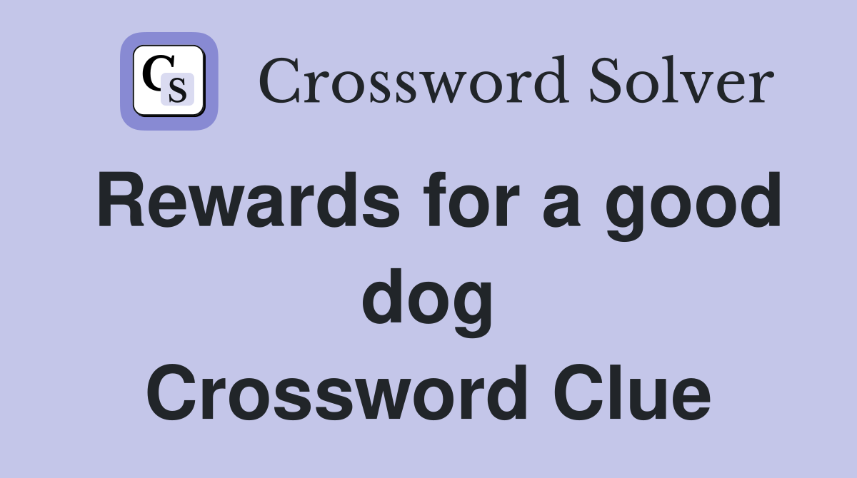 Rewards for a good dog Crossword Clue