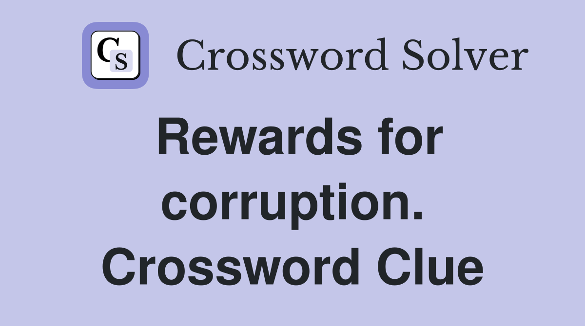 Rewards for corruption. Crossword Clue