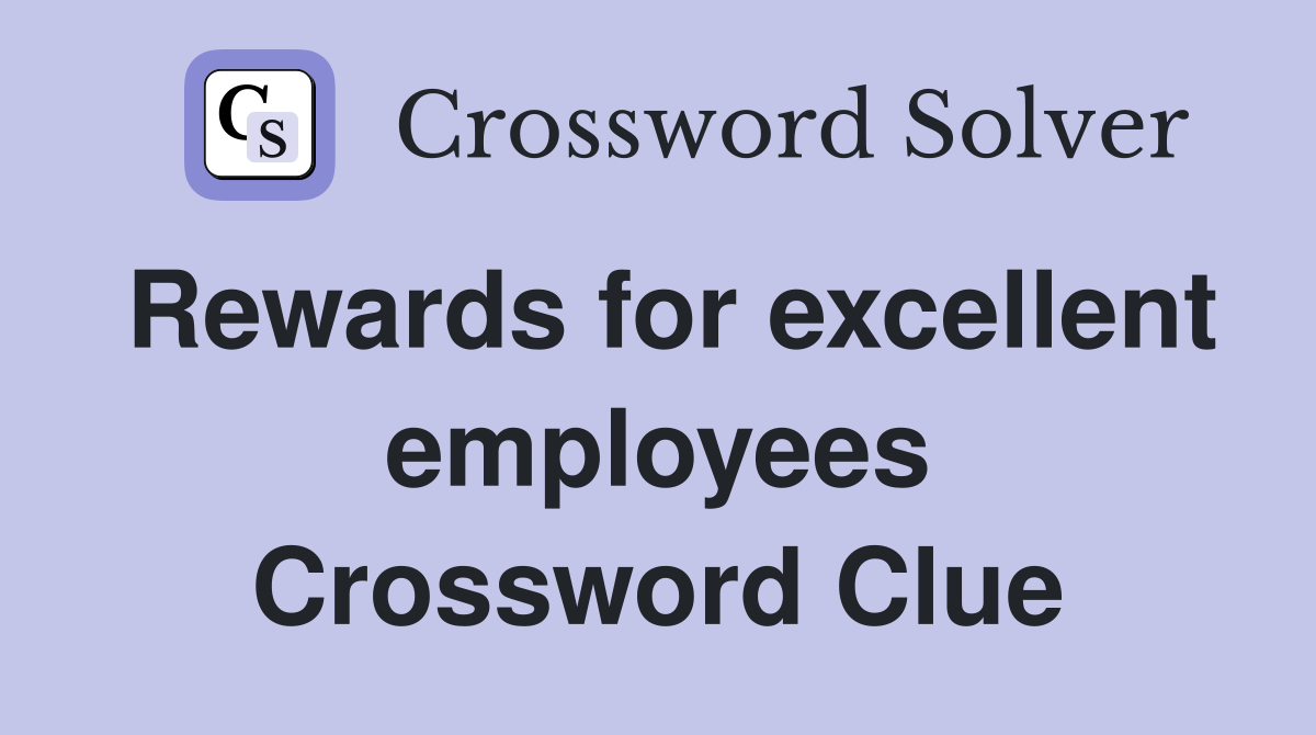 Rewards for excellent employees Crossword Clue