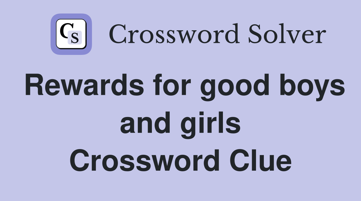 Rewards for good boys and girls Crossword Clue