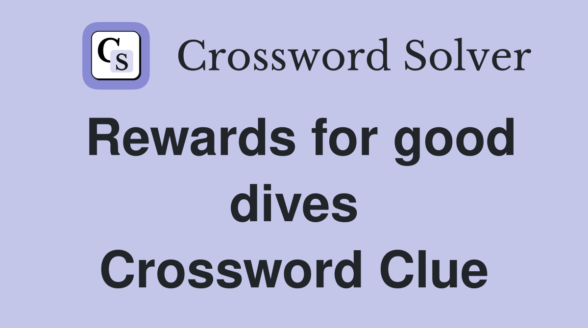 Rewards for good dives Crossword Clue