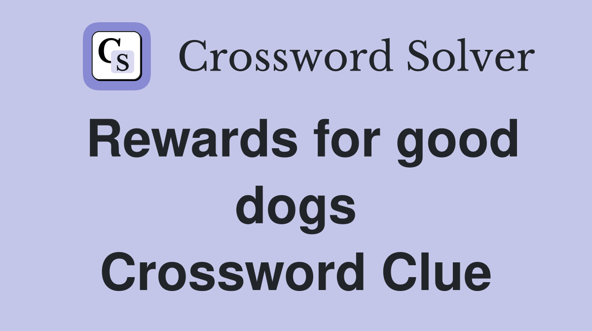 Rewards for good dogs Crossword Clue