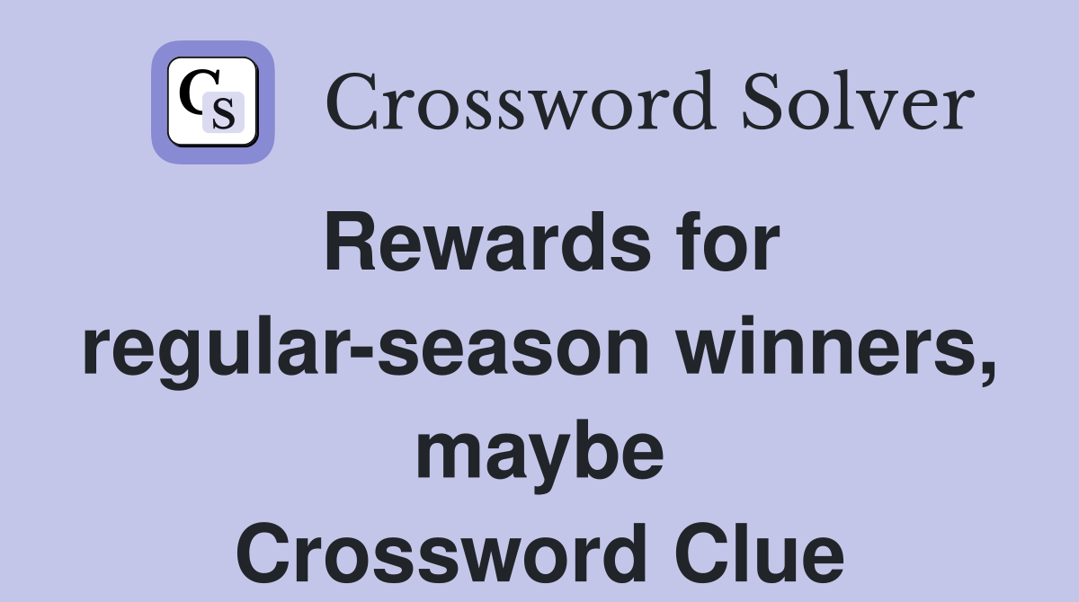 Rewards for regular-season winners, maybe Crossword Clue