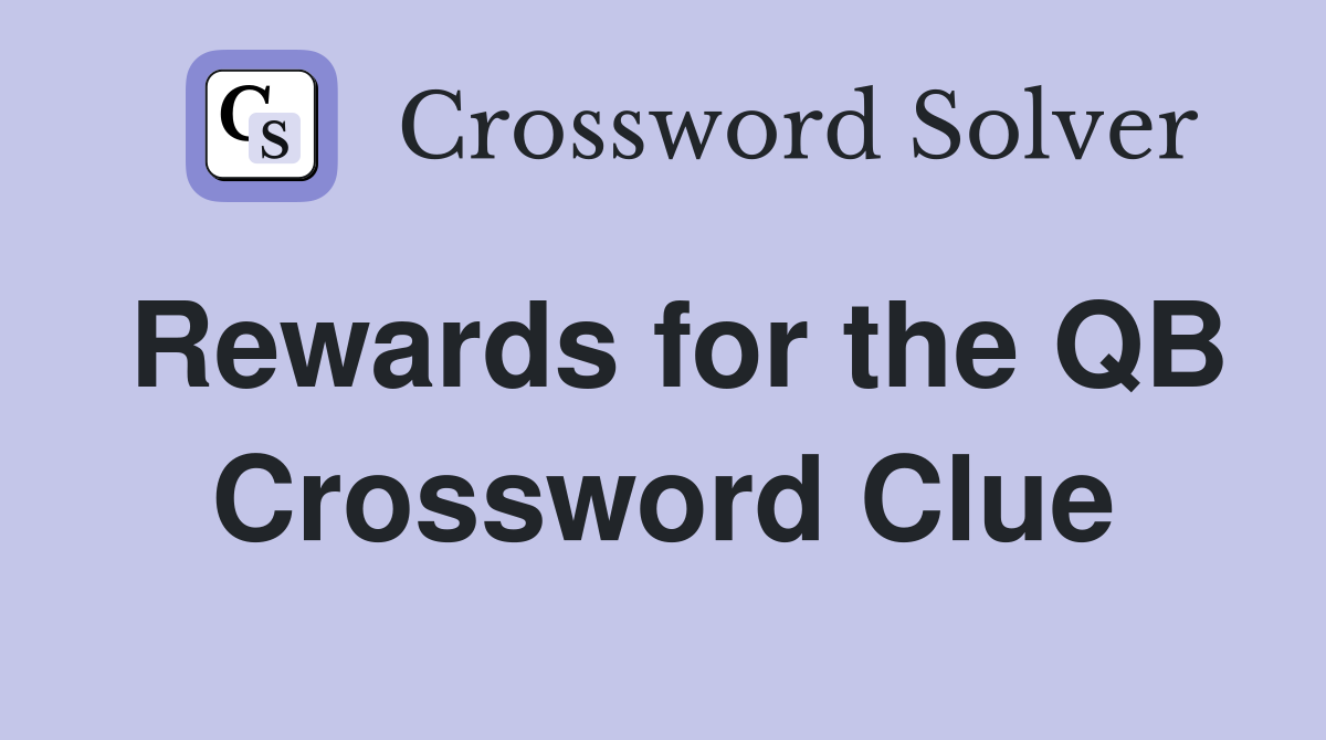 Rewards for the QB Crossword Clue