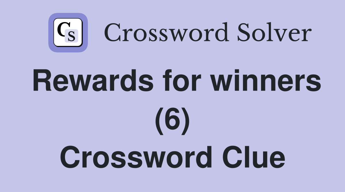 Rewards for winners (6) Crossword Clue