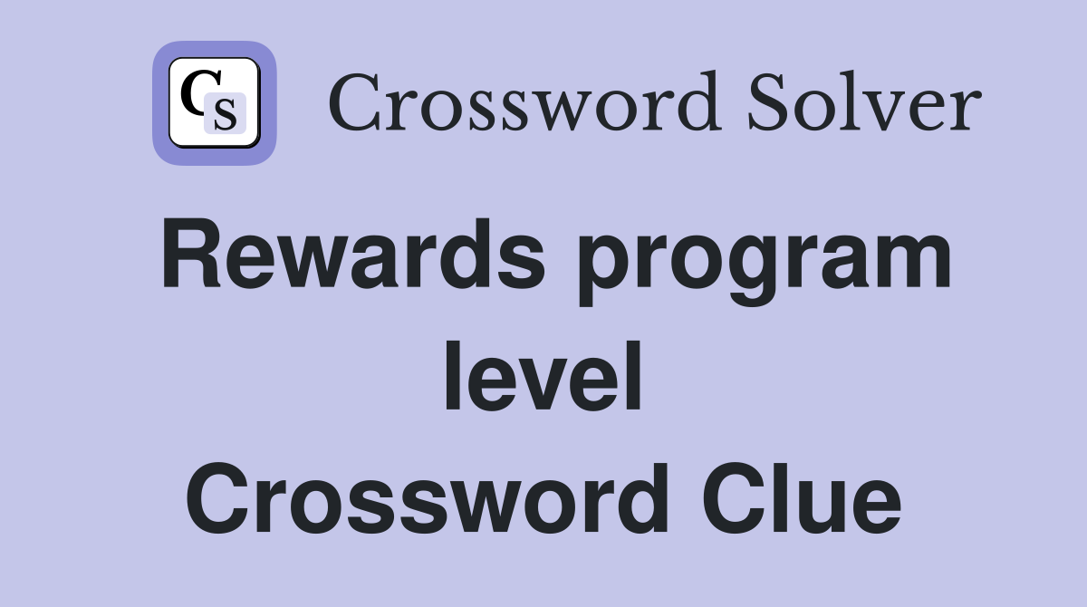 Rewards program level Crossword Clue