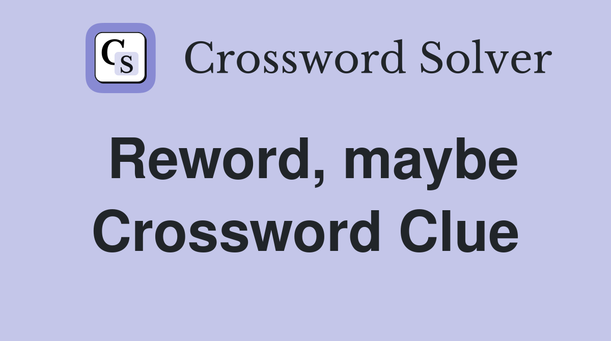 Reword, maybe Crossword Clue