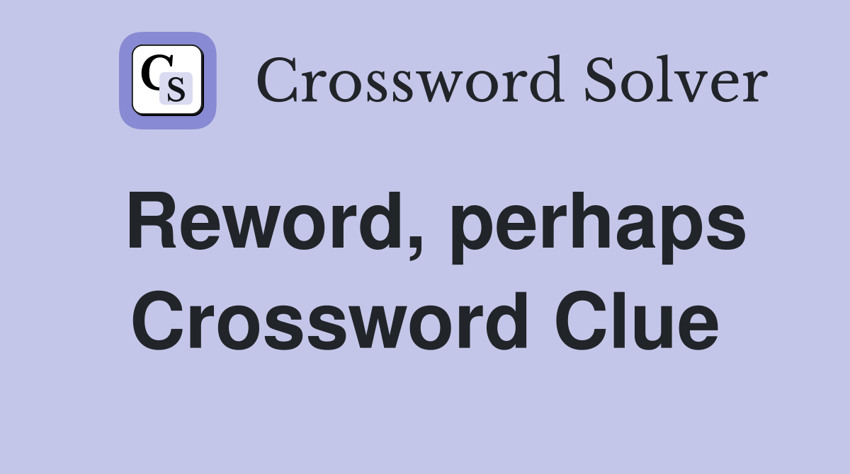 Reword, perhaps Crossword Clue