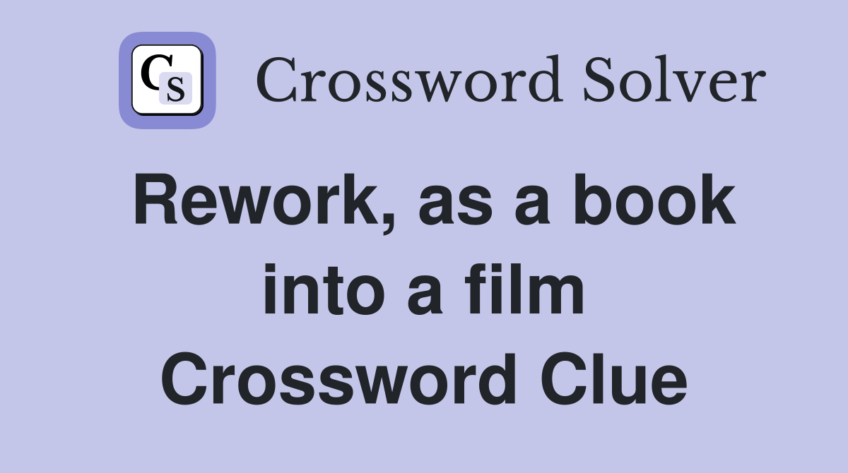 Rework, as a book into a film Crossword Clue