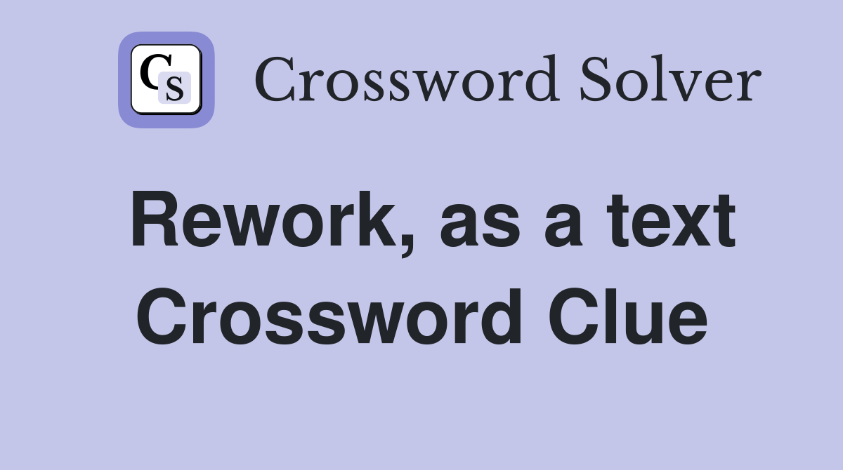 Rework, as a text Crossword Clue