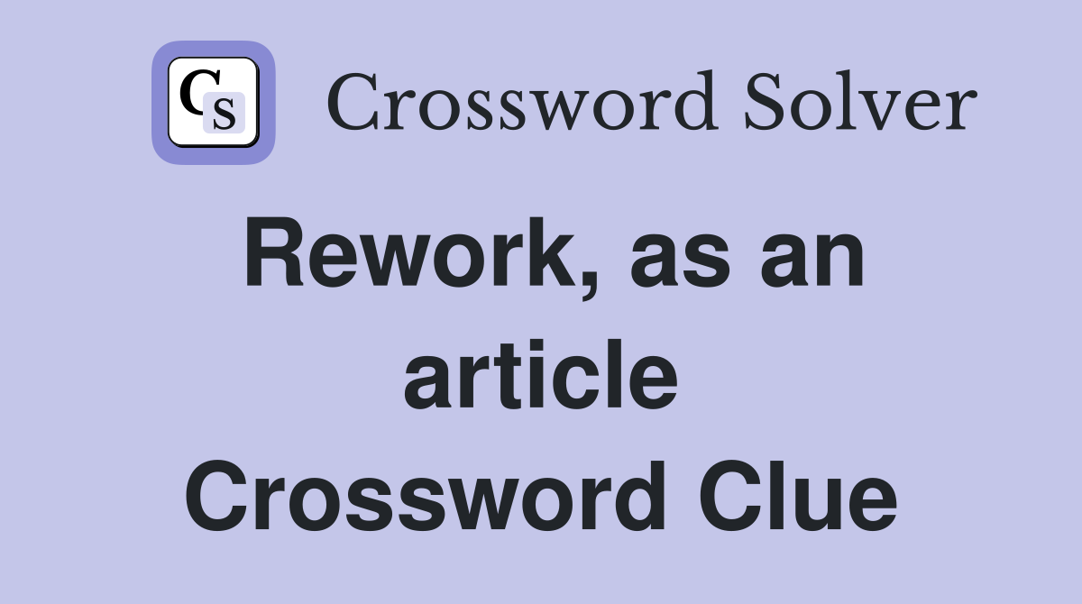Rework, as an article Crossword Clue