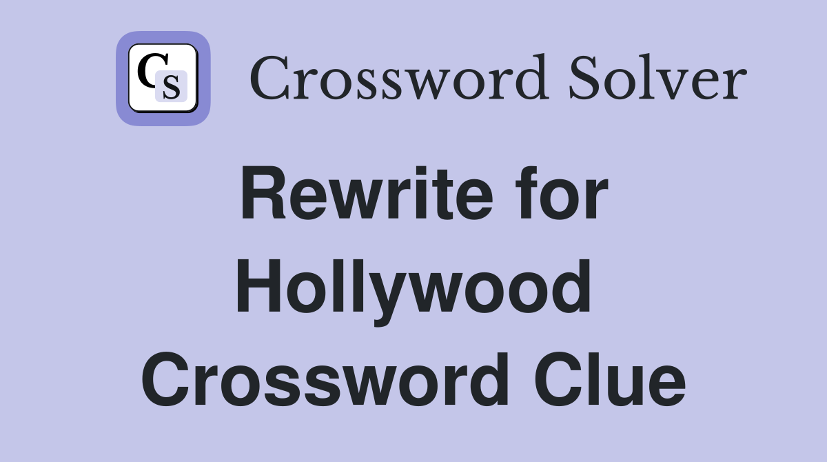 Rewrite for Hollywood Crossword Clue