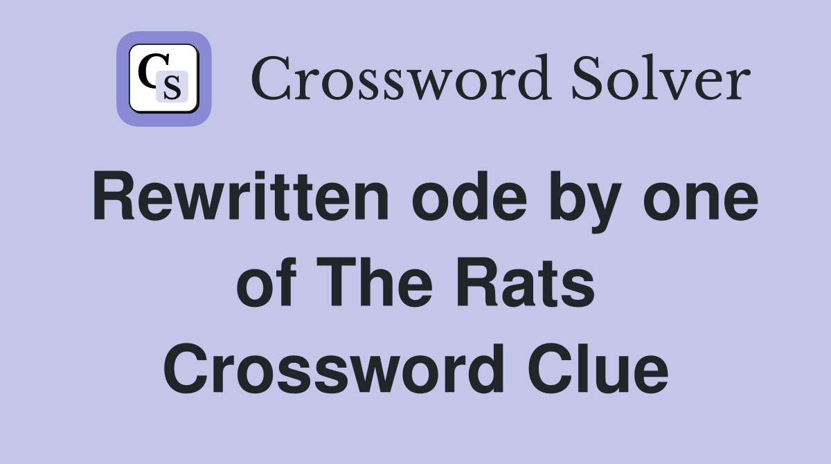 Rewritten ode by one of The Rats Crossword Clue