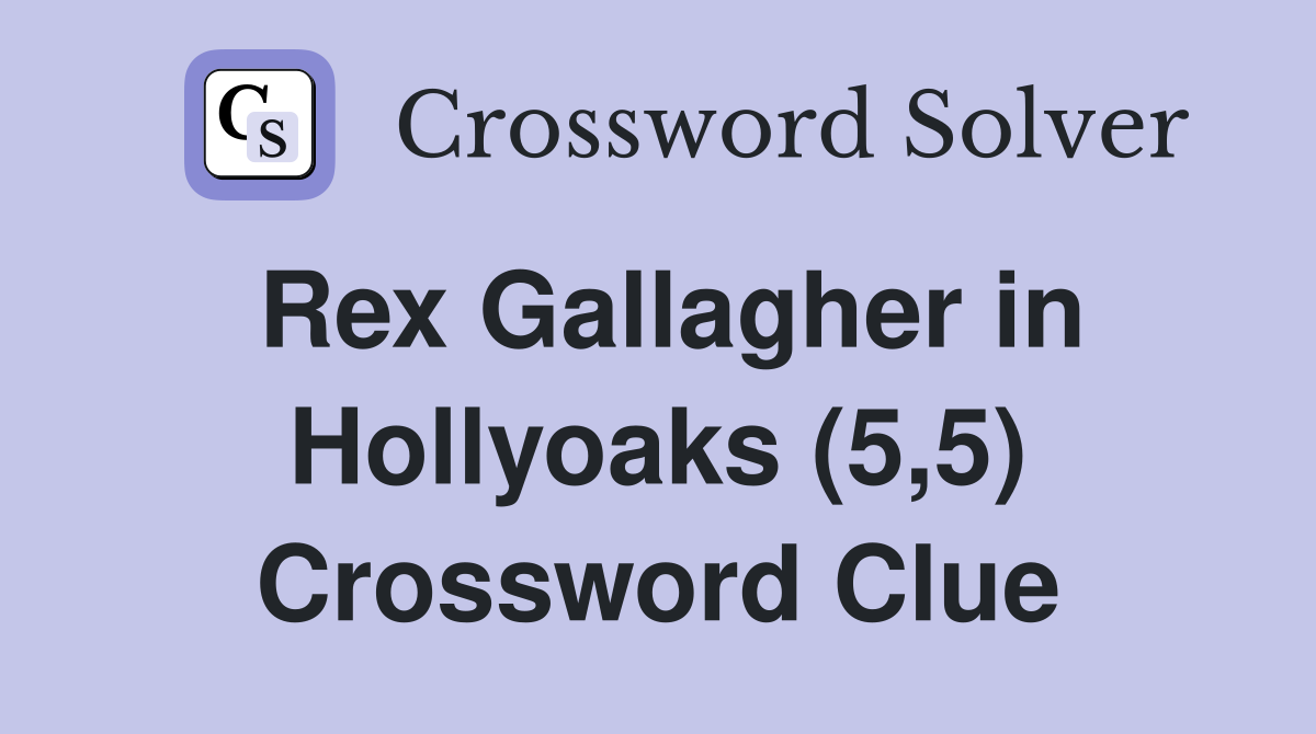 Rex Gallagher in Hollyoaks (5,5) Crossword Clue